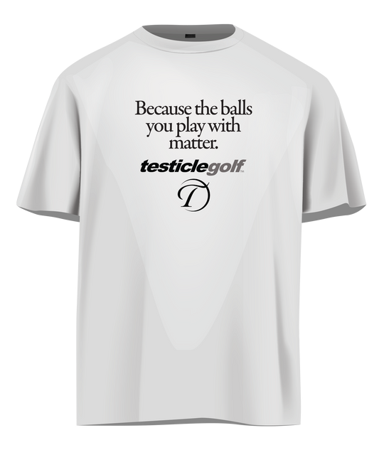 Because the Balls you play with Matter t-shirt