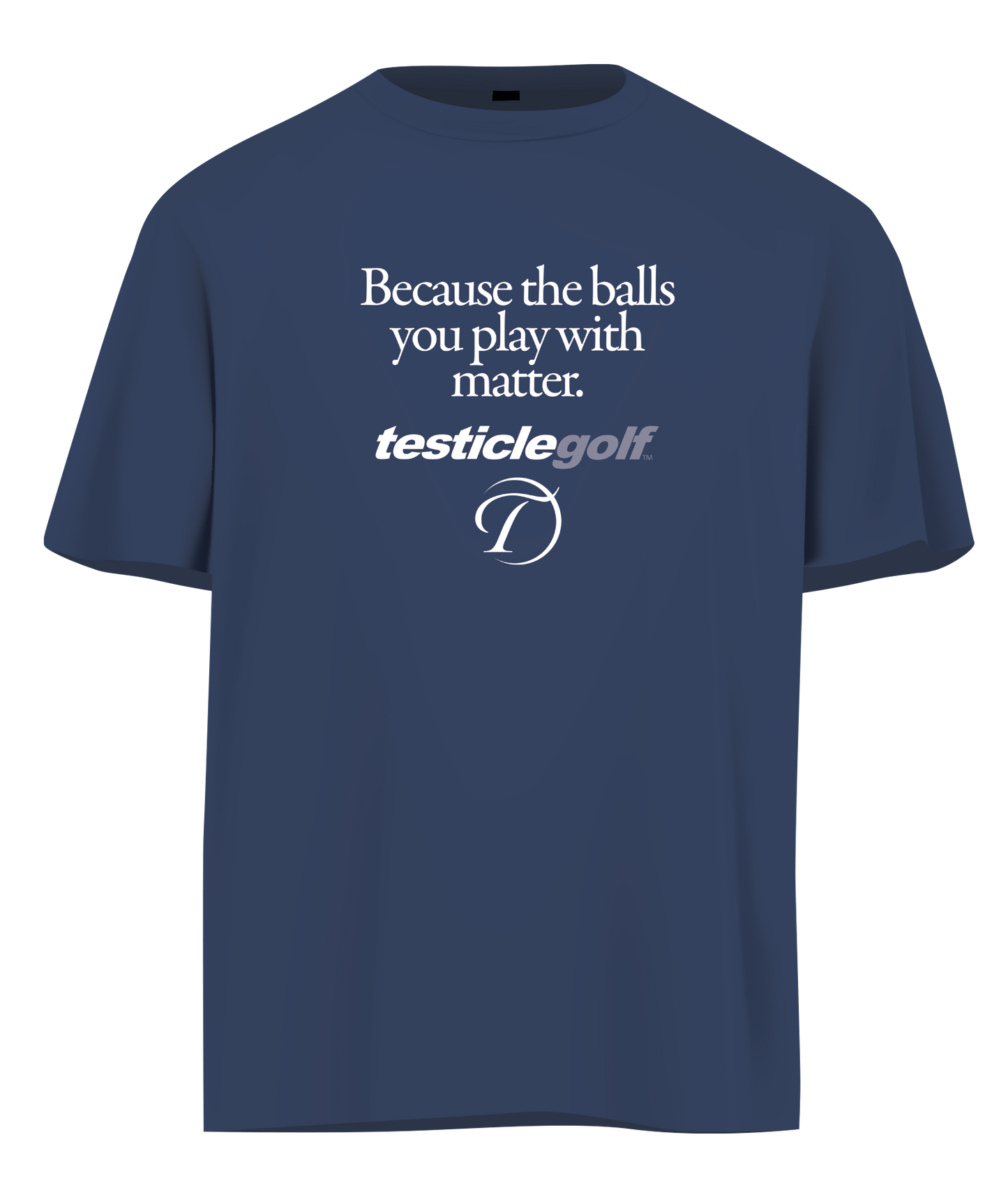Because the Balls you play with Matter t-shirt